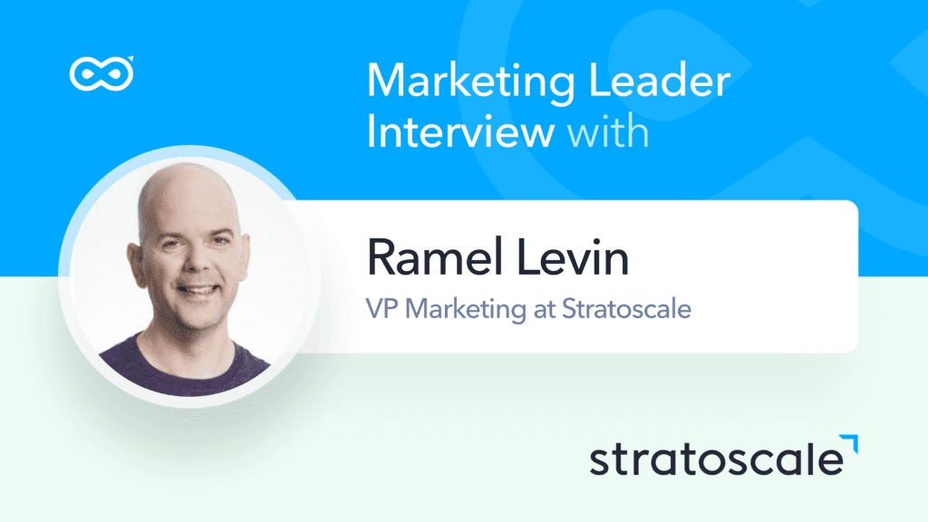 ramel levin vp marketing stratoscale qa with marketing leaders infinigrow blog