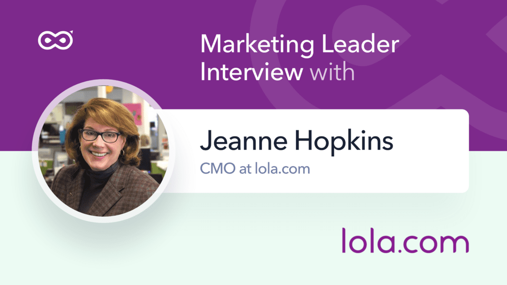 jeanne hopkins cmo at lola qa with marketing leaders on infinigrow blog