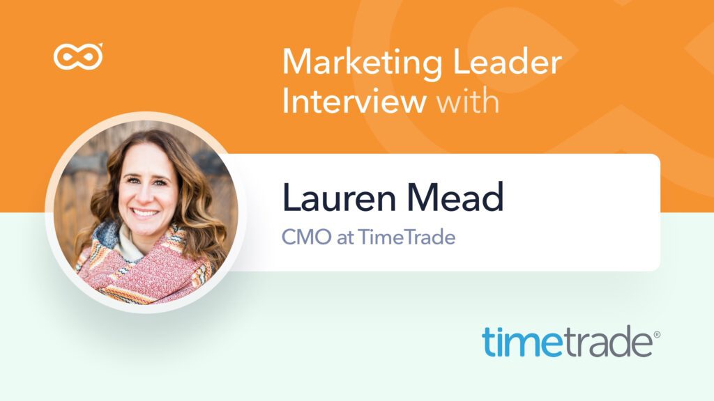 Lauren Mead CMO of TimeTrade InfiniGrow Q&A interview