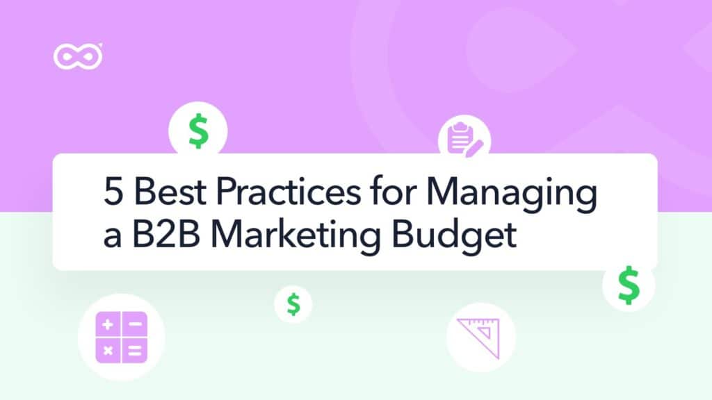 5 best practices for managing a b2b marketing budget infinigrow blog