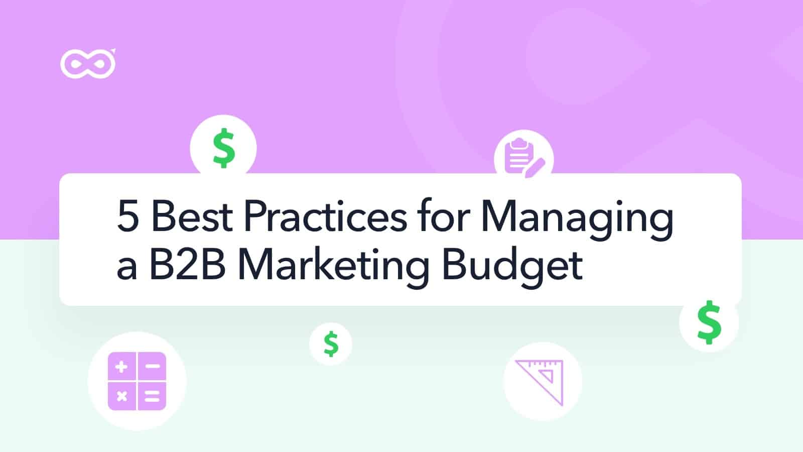 5 Best Practices For Managing A B2B Revenue Marketing Budget – InfiniGrow